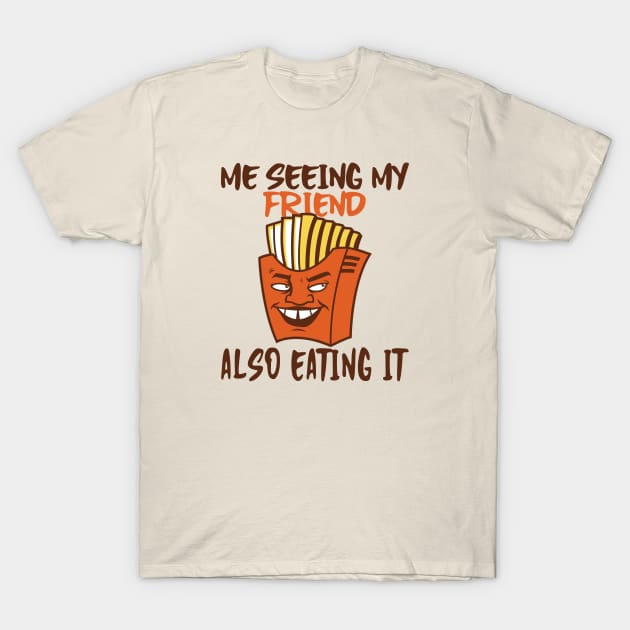 Funny French fries gag gift T-Shirt by Johan13